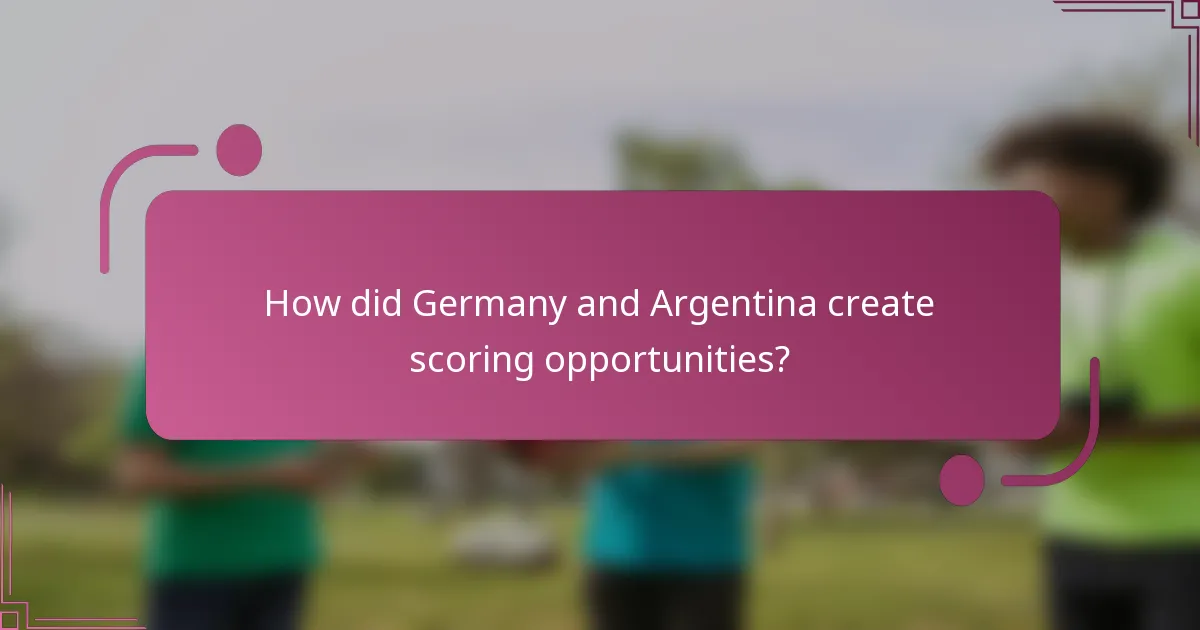 How did Germany and Argentina create scoring opportunities?