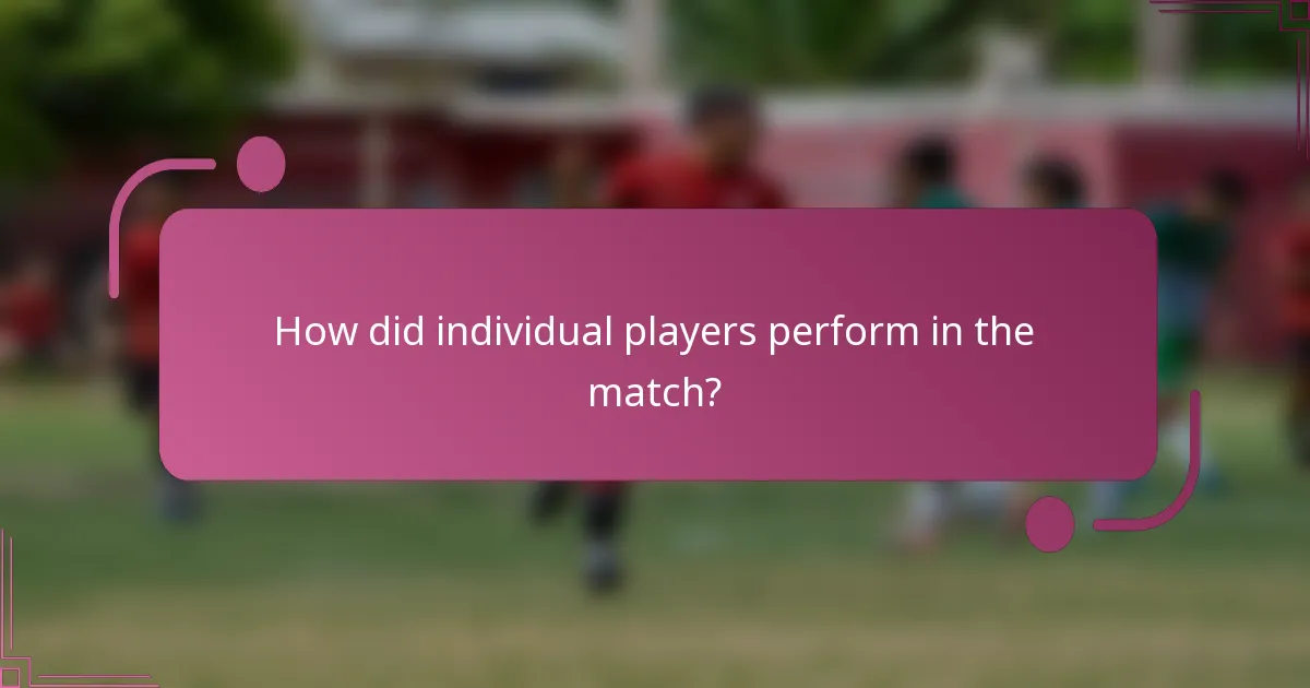 How did individual players perform in the match?