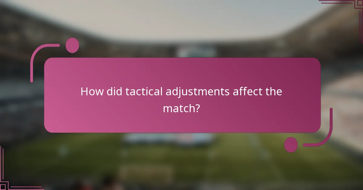 How did tactical adjustments affect the match?
