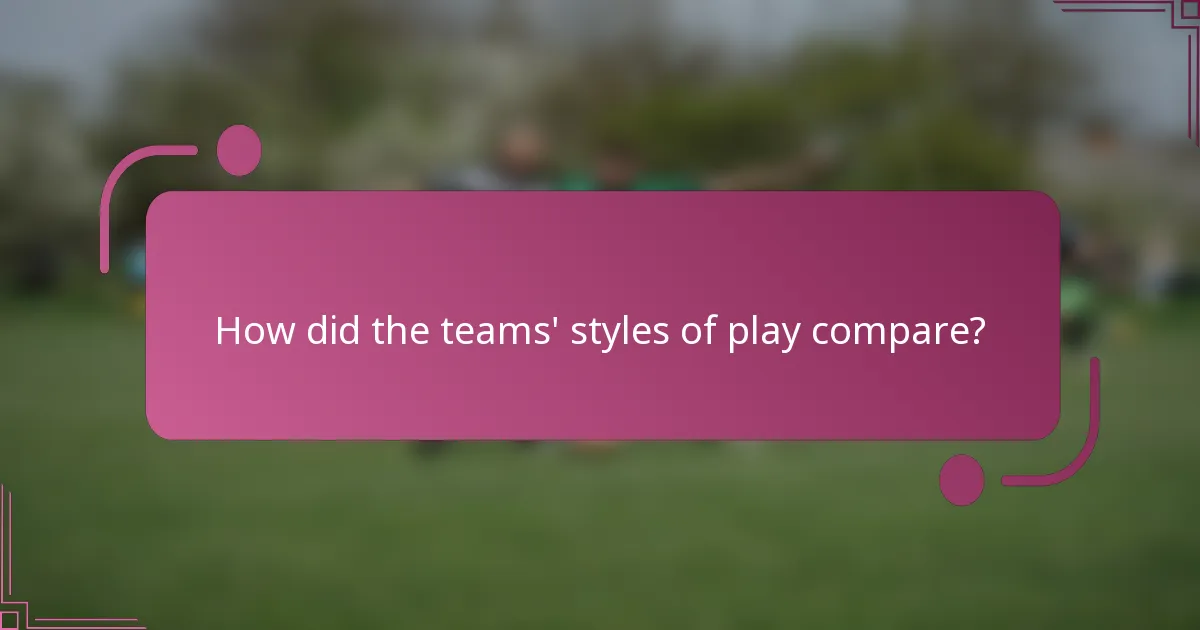 How did the teams' styles of play compare?