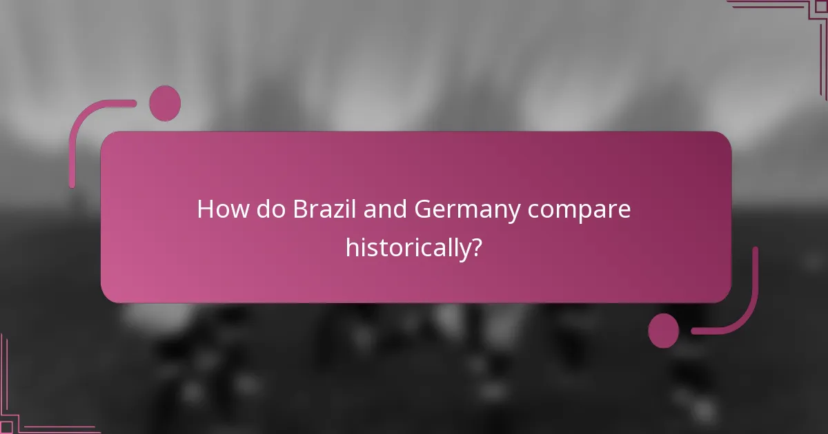 How do Brazil and Germany compare historically?