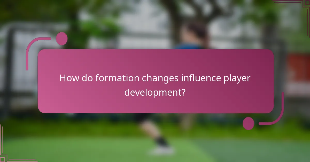 How do formation changes influence player development?