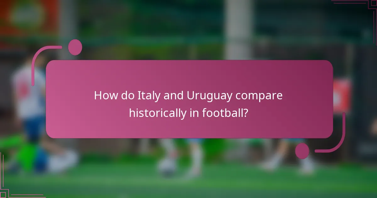 How do Italy and Uruguay compare historically in football?