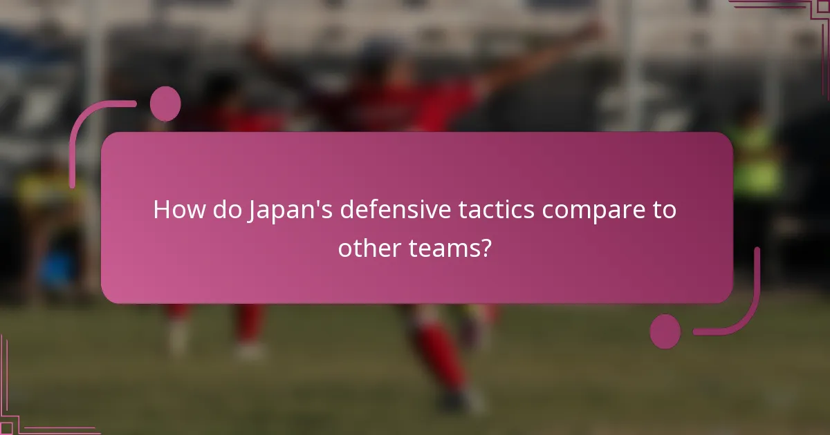 How do Japan's defensive tactics compare to other teams?