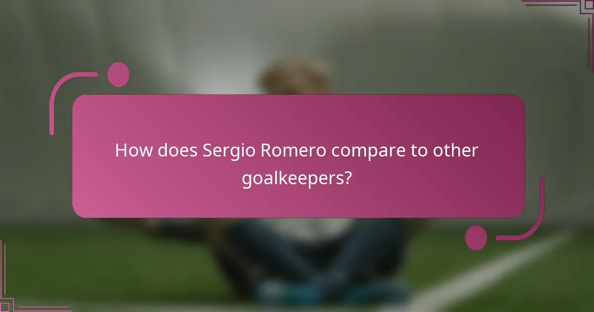 How does Sergio Romero compare to other goalkeepers?