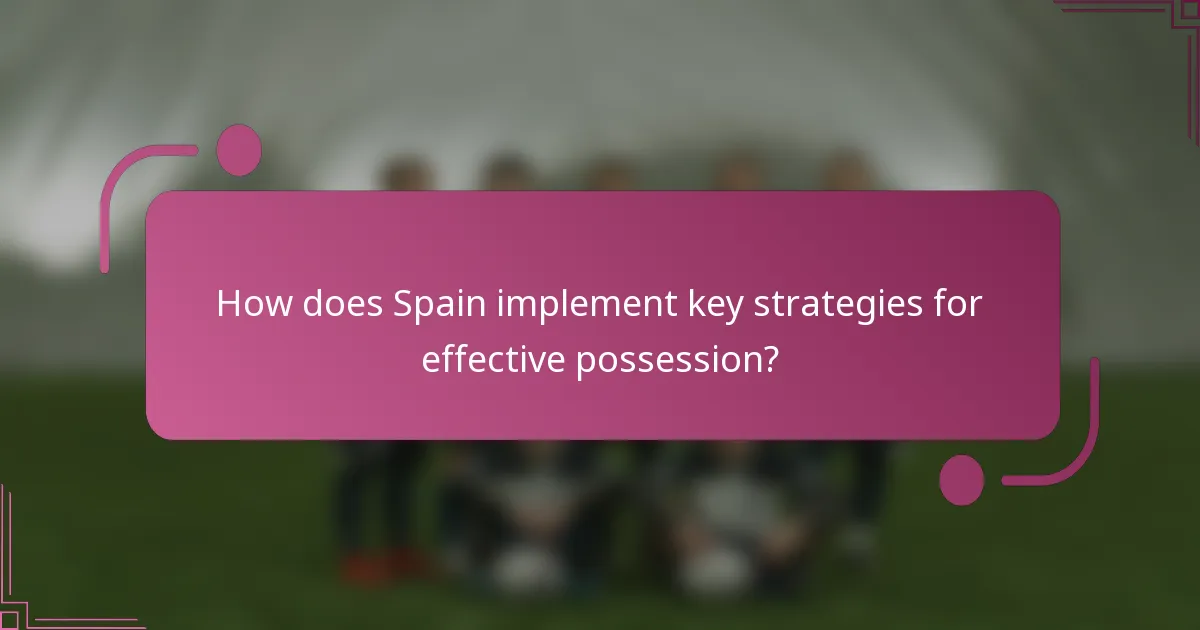 How does Spain implement key strategies for effective possession?
