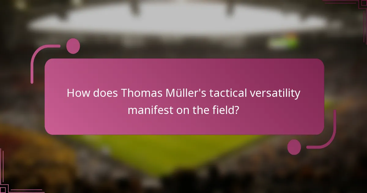 How does Thomas Müller's tactical versatility manifest on the field?