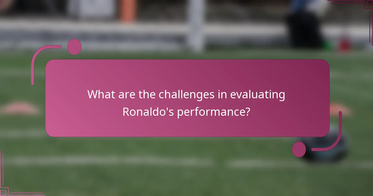 What are the challenges in evaluating Ronaldo's performance?