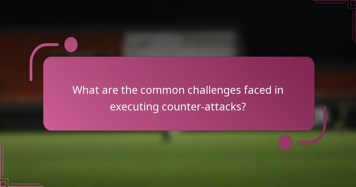 What are the common challenges faced in executing counter-attacks?