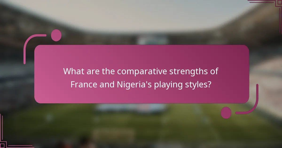 What are the comparative strengths of France and Nigeria's playing styles?