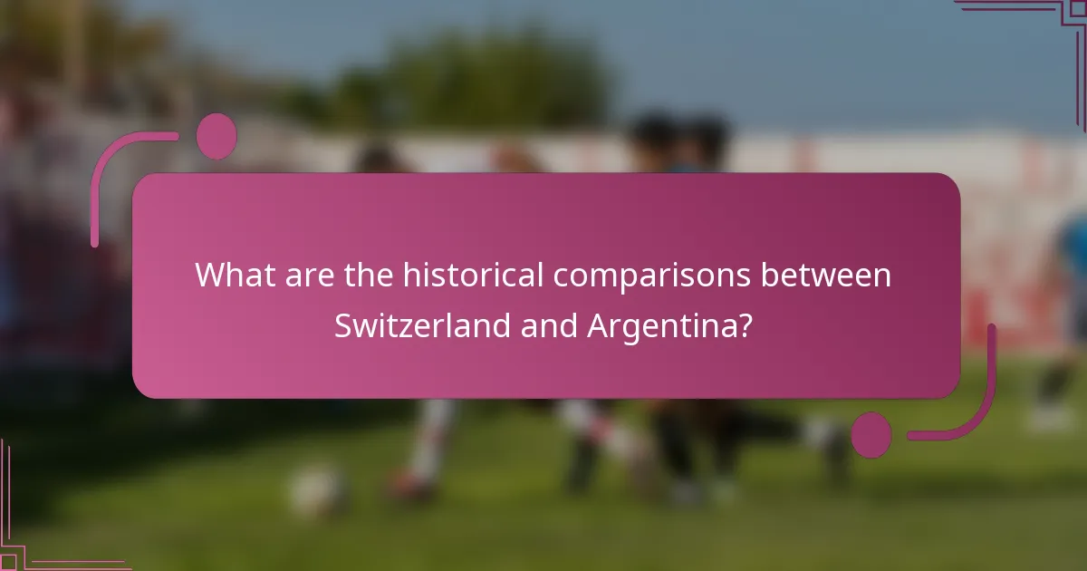 What are the historical comparisons between Switzerland and Argentina?