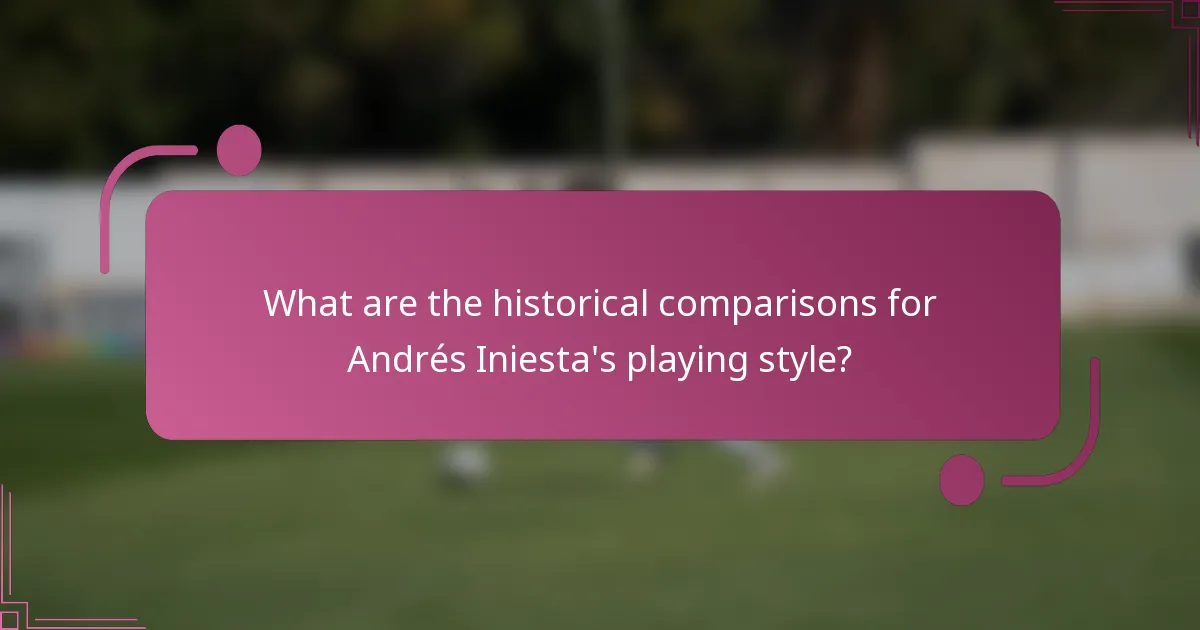 What are the historical comparisons for Andrés Iniesta's playing style?