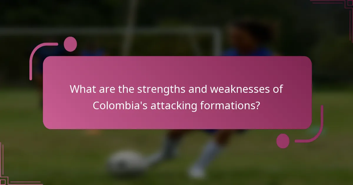 What are the strengths and weaknesses of Colombia's attacking formations?