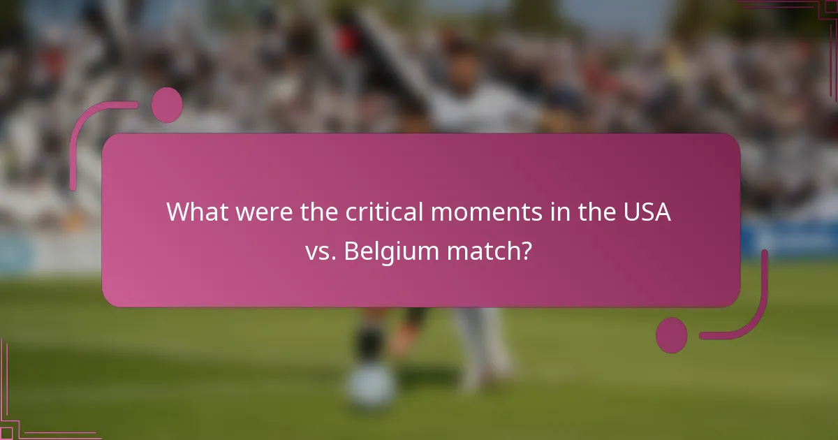 What were the critical moments in the USA vs. Belgium match?
