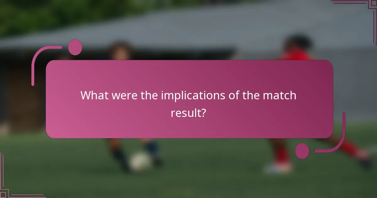 What were the implications of the match result?