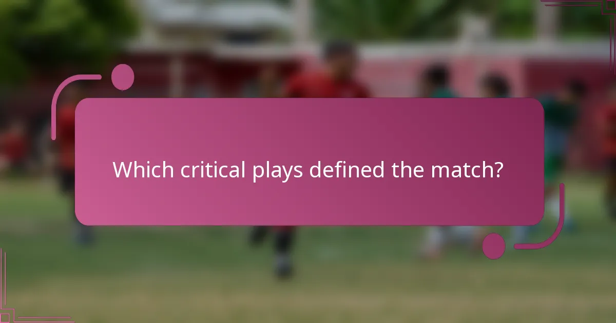 Which critical plays defined the match?