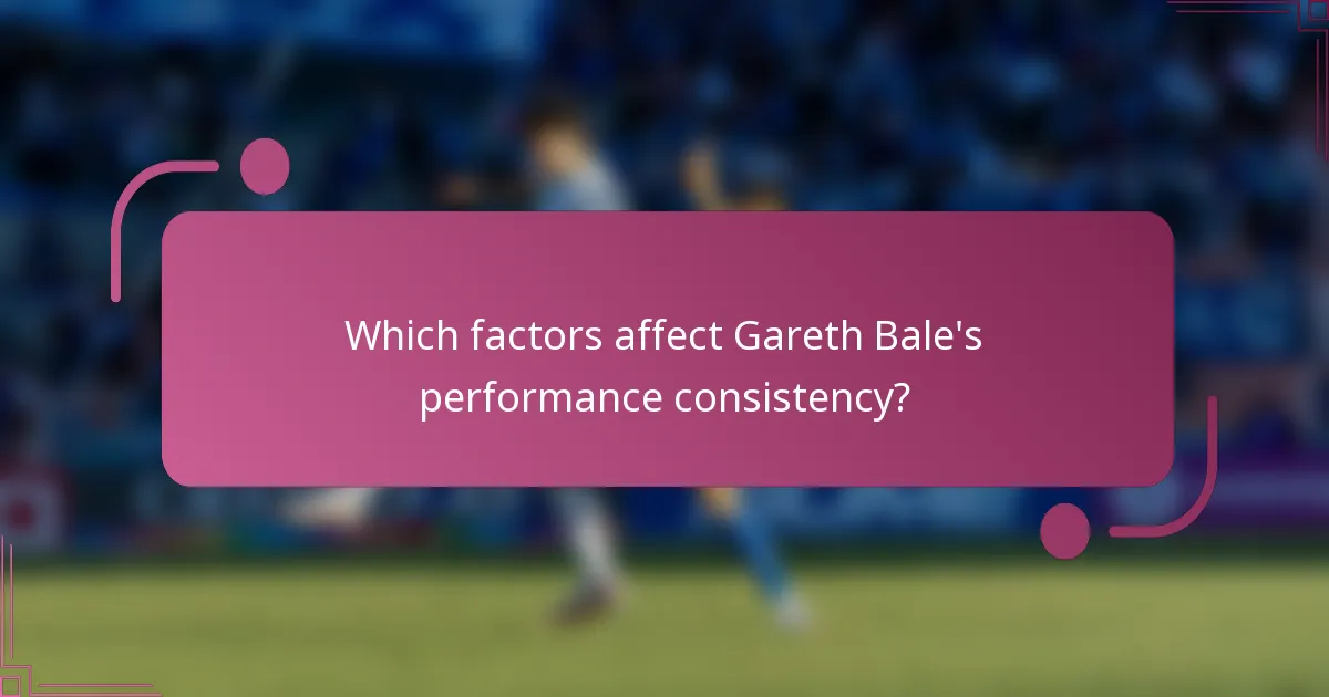Which factors affect Gareth Bale's performance consistency?