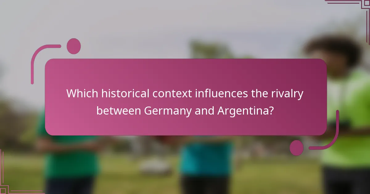 Which historical context influences the rivalry between Germany and Argentina?