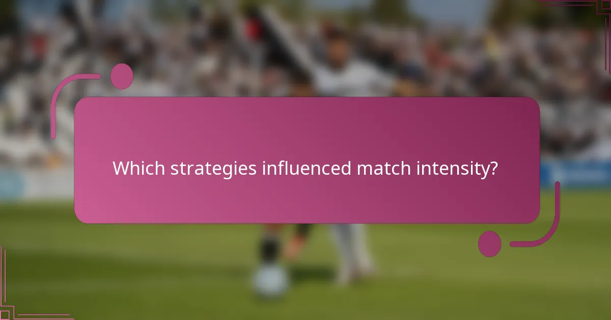 Which strategies influenced match intensity?