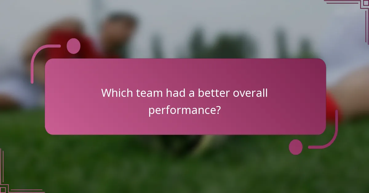 Which team had a better overall performance?